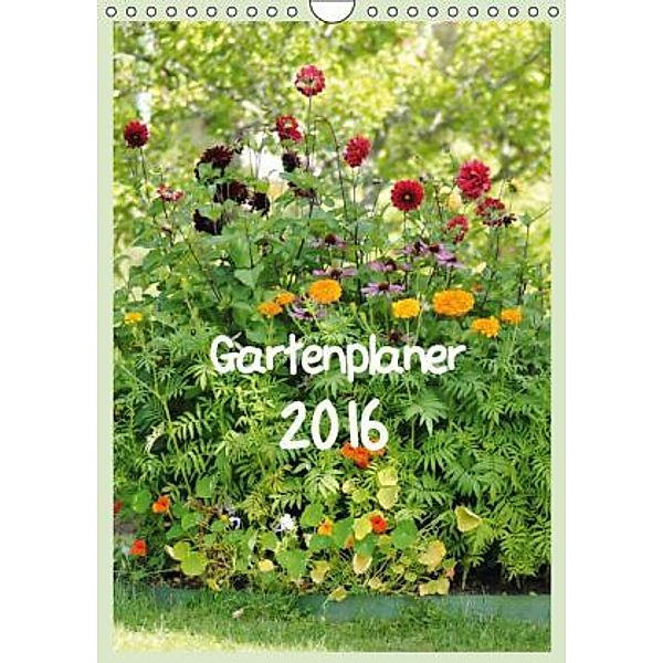 Gartenplaner (Wandkalender 2016 DIN A4 hoch), TinaDeFortunata