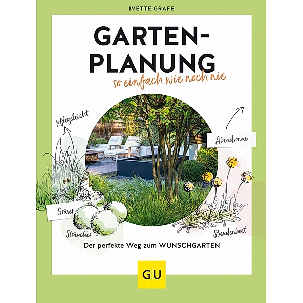 Gartenplanung so einfach wie noch nie / GU Garten extra, Ivette Grafe