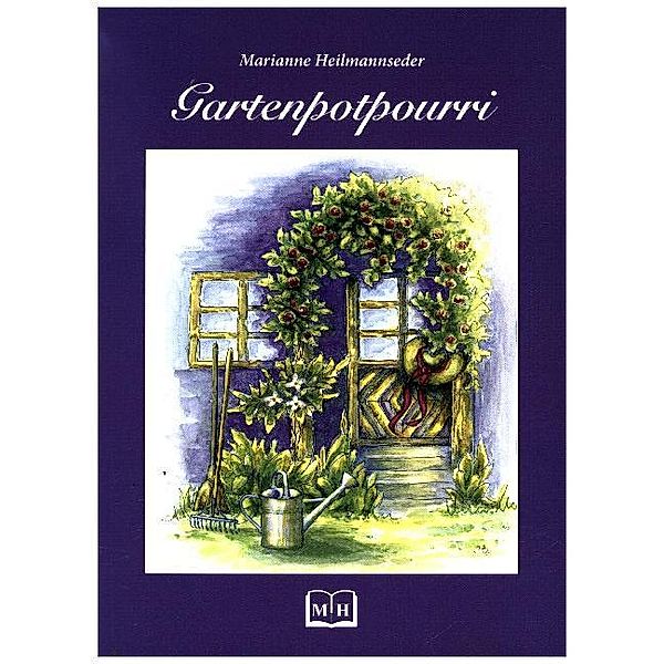 Gartenpotpourri, Marianne Heilmannseder, Ingrid Heiss-Rupp