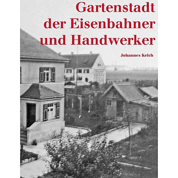 Gartenstadt der Eisenbahner und Handwerker, Johannes Kelch
