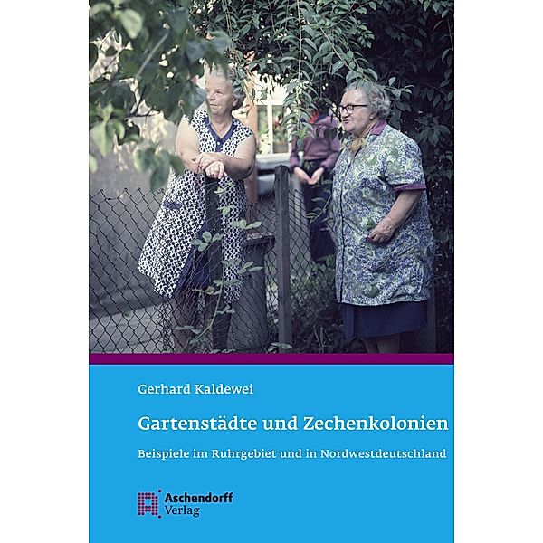 Gartenstädte und Zechenkolonien, Gerhard Kaldewei