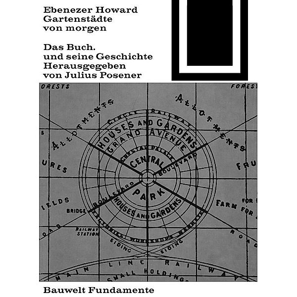 Gartenstädte von morgen (1902) / Bauwelt Fundamente Bd.21, Howard Ebenezer