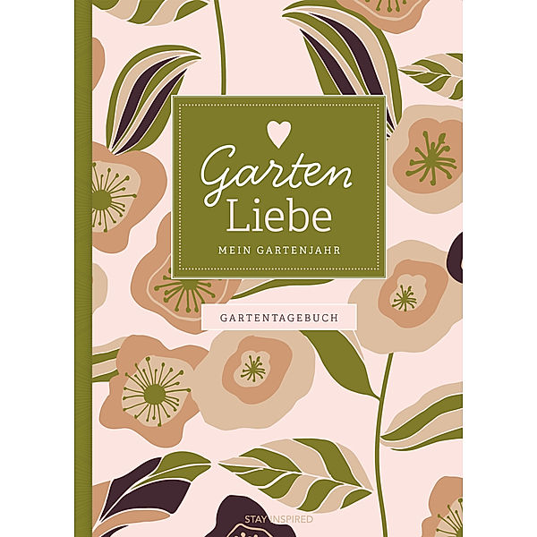 Gartentagebuch Garten Liebe - Mein Gartenjahr: Gartenbuch und Gartenplaner durch das ganze Gartenjahr, Lisa Wirth