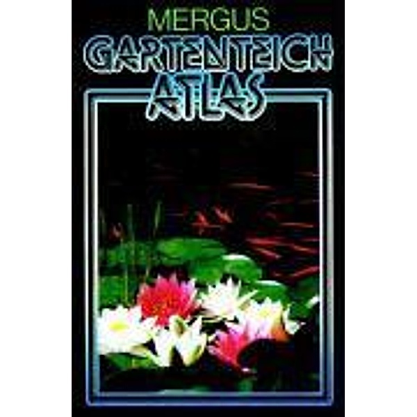 Gartenteich Atlas, Hans A. Baensch, Kurt Paffrath, Lothar Seegers