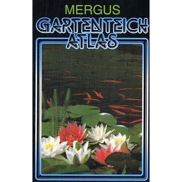 Gartenteich Atlas, Hans A. Baensch, Kurt Paffrath, Lothar Seegers