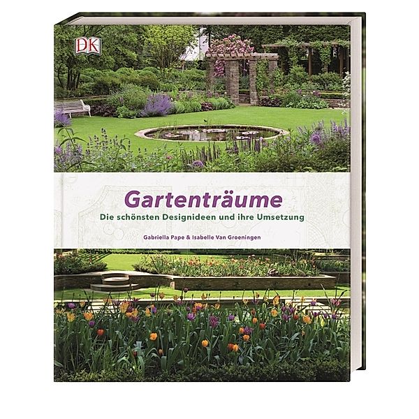 Gartenträume, Gabriella Pape, Isabelle van Groeningen