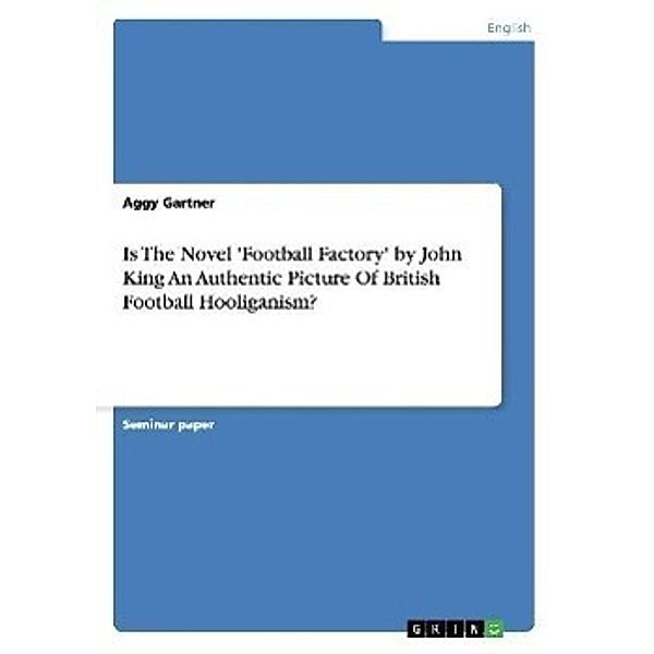 Gartner, A: Is The Novel 'Football Factory' by John King An, Aggy Gartner