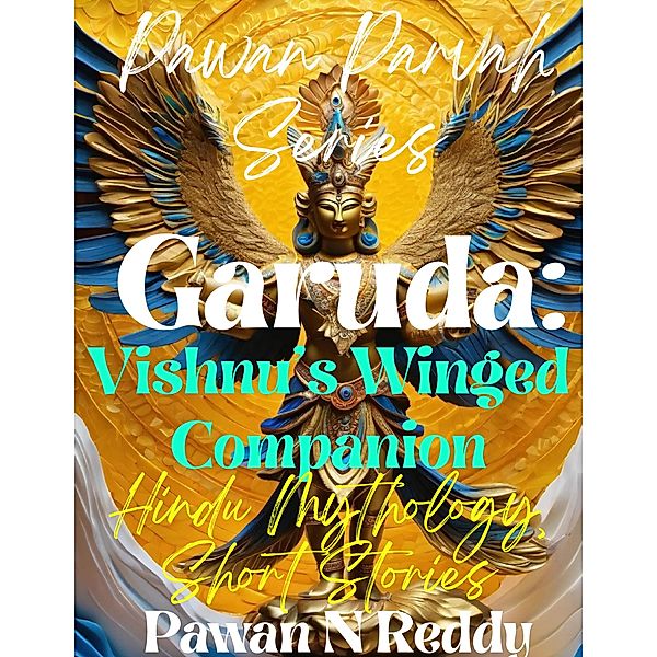 Garuda: Vishnu's Winged Companion, Pawan N Reddy