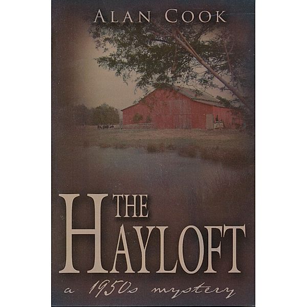Gary Blanchard: The Hayloft: a 1950s Mystery, Alan Cook