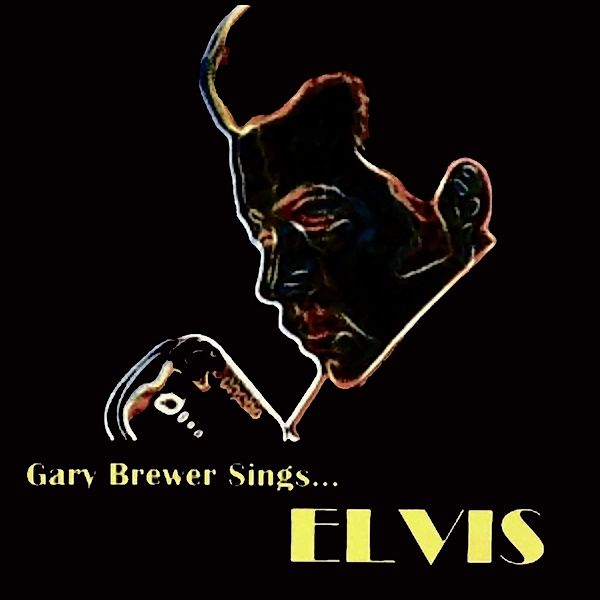 Gary Brewer Sings...Elvis, Gary Brewer & The Kentucky Ramblers