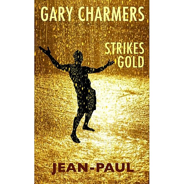 Gary Charmers Strikes Gold., Jean-paul
