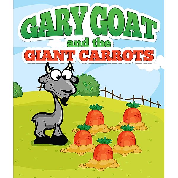 Gary Goat and the Giant Carrots / Jupiter Kids, Speedy Publishing