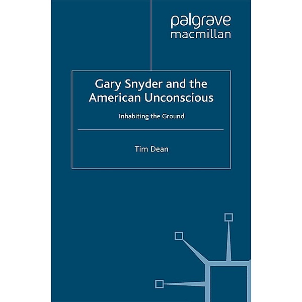 Gary Snyder and the American Unconscious / New Directions in American Studies, T. Dean