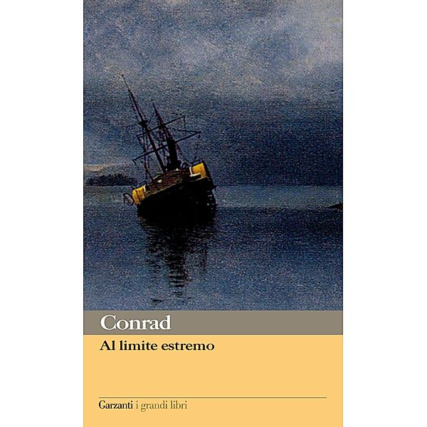Garzanti Grandi Libri: Al limite estremo, Joseph Conrad