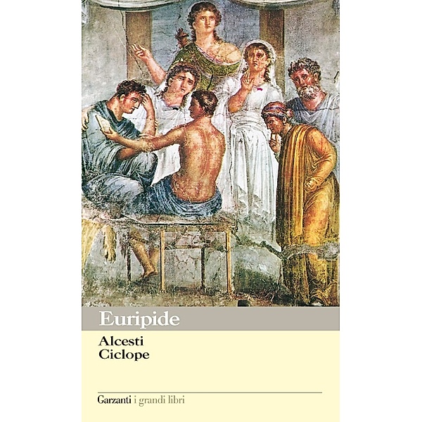 Garzanti Grandi Libri: Alcesti e Ciclope, Euripide