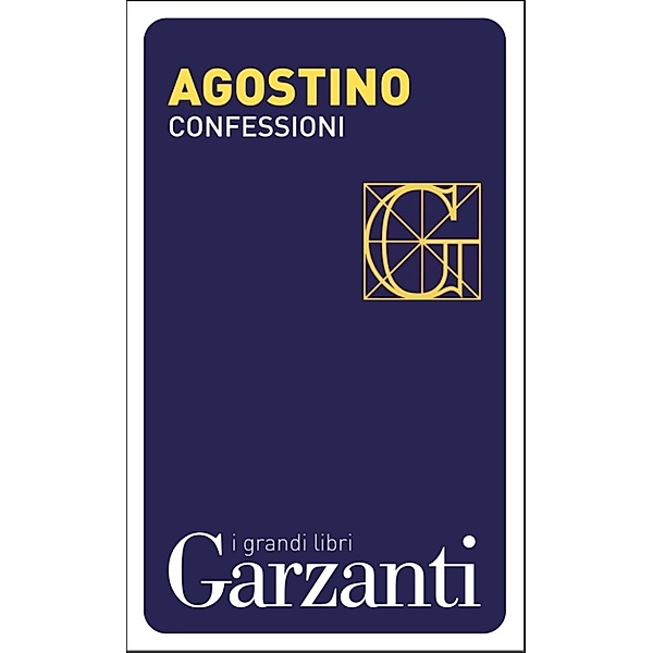 Garzanti Grandi Libri: Confessioni, Agostino