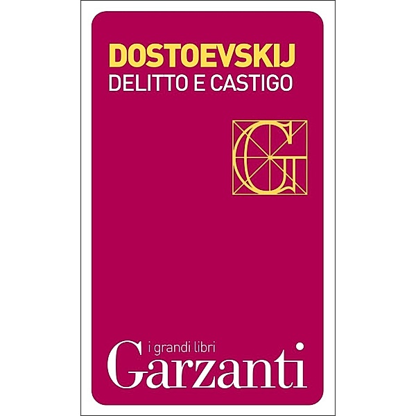 Garzanti Grandi Libri: Delitto e castigo, Fëdor Michajlovič Dostoevskij