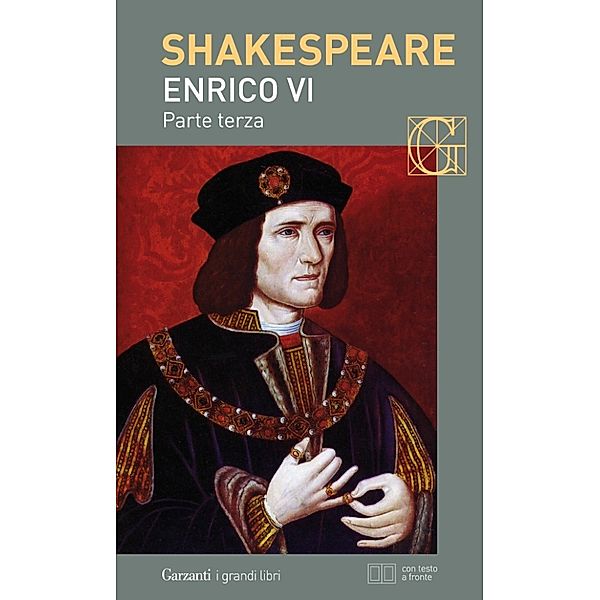 Garzanti Grandi Libri: Enrico VI parte terza. Con testo a fronte, William Shakespeare