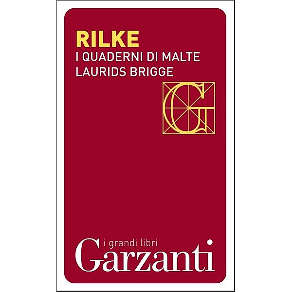 Garzanti Grandi Libri: I quaderni di Malte Laurids Brigge, Rainer Maria Rilke