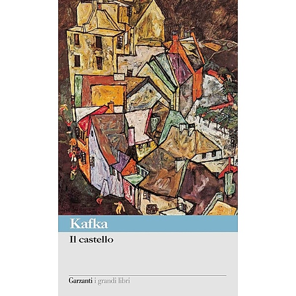 Garzanti Grandi Libri: Il castello, Franz Kafka