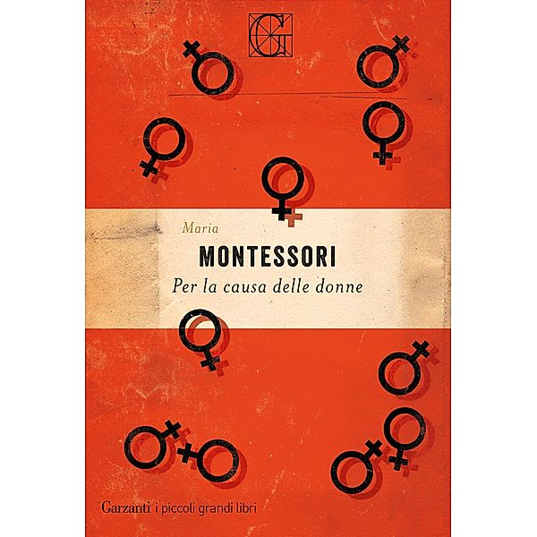Garzanti Grandi Libri: Per la causa delle donne, Maria Montessori