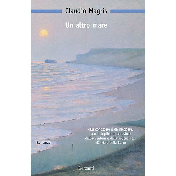 Garzanti Narrativa: Un altro mare, Claudio Magris