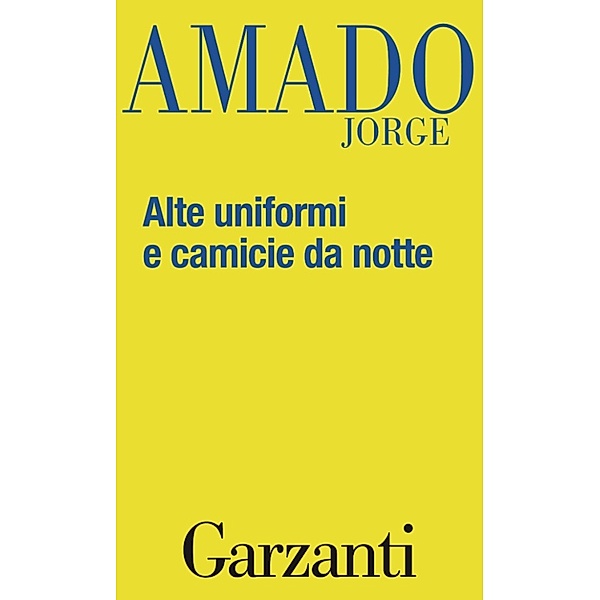 Garzanti Narratori: Alte uniformi e camicie da notte, Jorge Amado