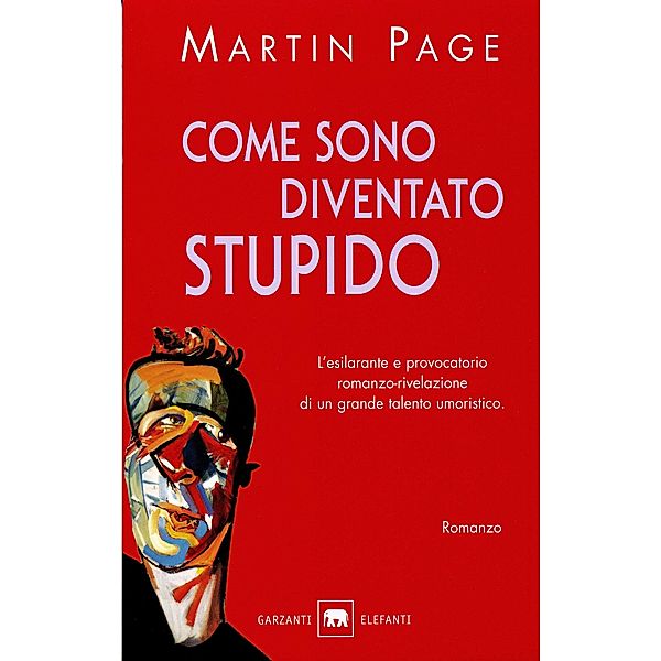 Garzanti Narratori: Come sono diventato stupido, Martin Page