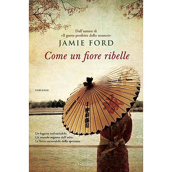 Garzanti Narratori: Come un fiore ribelle, Jamie Ford