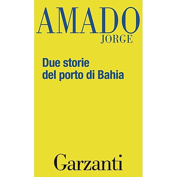 Garzanti Narratori: Due storie del porto di Bahia, Jorge Amado
