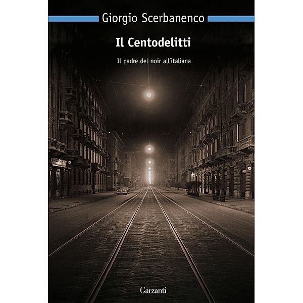 Garzanti Narratori: Il Centodelitti, Giorgio Scerbanenco