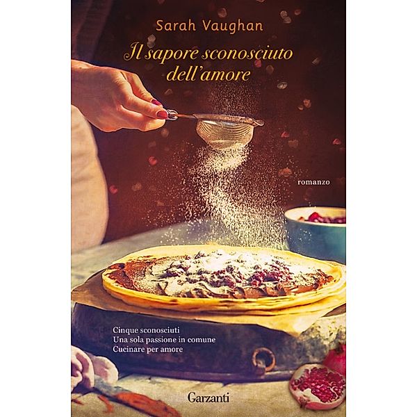 Garzanti Narratori: Il sapore sconosciuto dell'amore, Sarah Vaughan