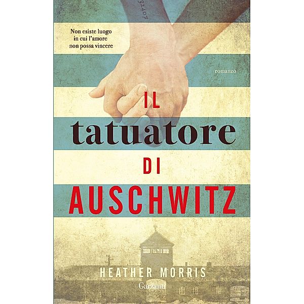 Garzanti Narratori: Il tatuatore di Auschwitz, Heather Morris