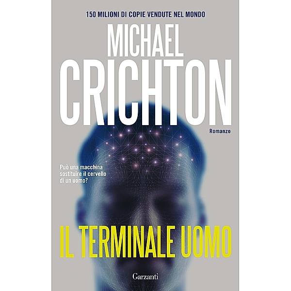 Garzanti Narratori: Il terminale uomo, Michael Crichton
