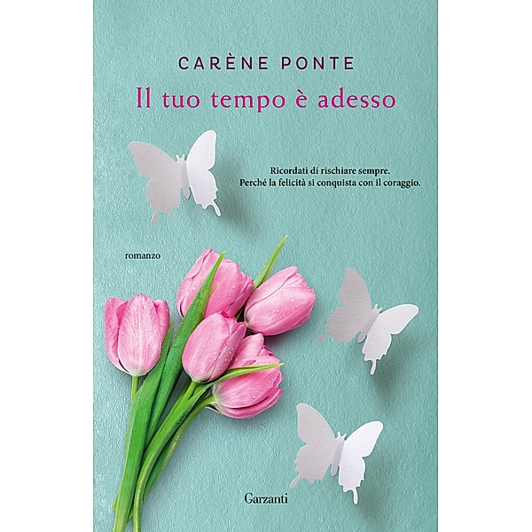 Garzanti Narratori: Il tuo tempo è adesso, Carène Ponte