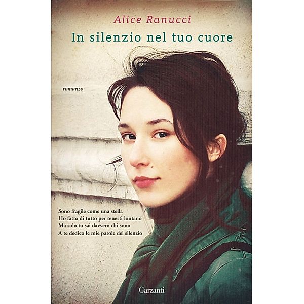 Garzanti Narratori: In silenzio nel tuo cuore, Alice Ranucci