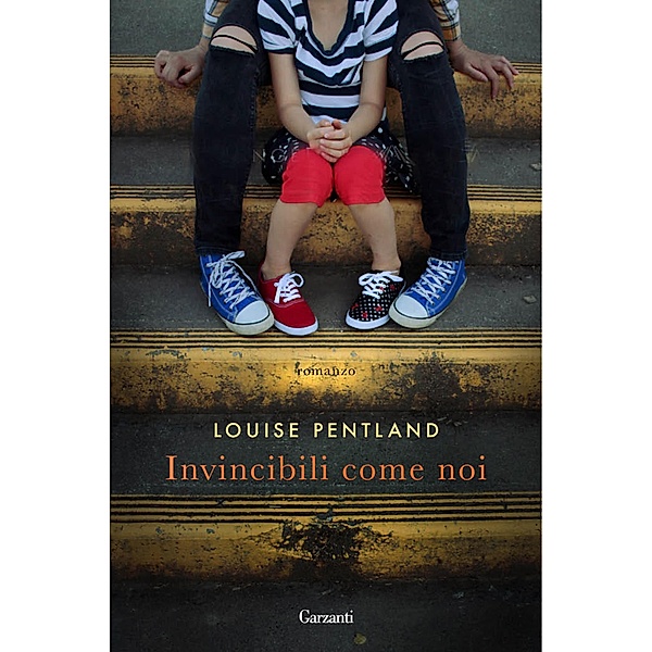 Garzanti Narratori: Invincibili come noi, Louise Pentland