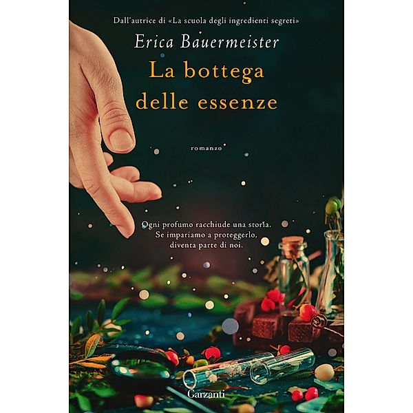 Garzanti Narratori: La bottega delle essenze, Erica Bauermeister