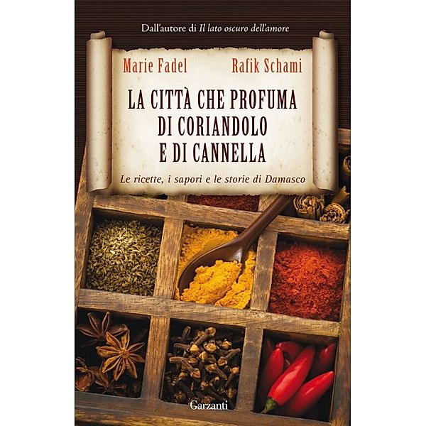 Garzanti Narratori: La città che profuma di coriandolo e di cannella, Rafik Schami, Marie Fadel