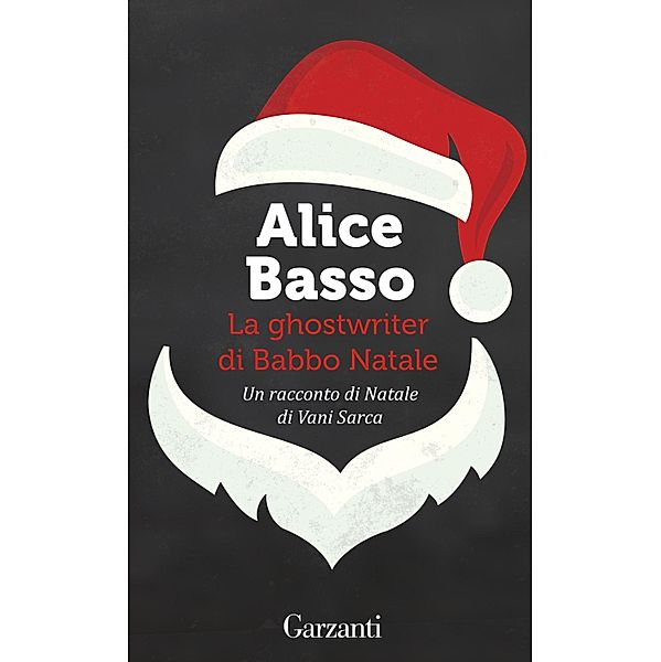 Garzanti Narratori: La ghostwriter di Babbo Natale, Alice Basso