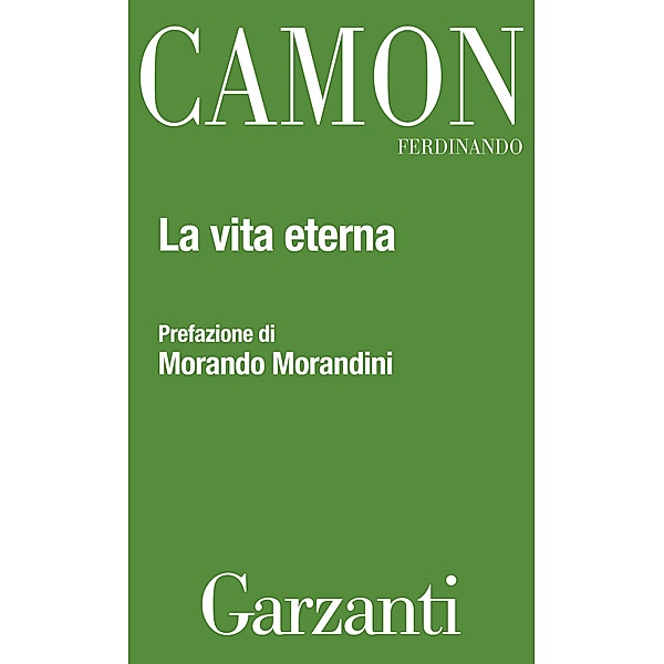 Garzanti Narratori: La vita eterna, Ferdinando Camon
