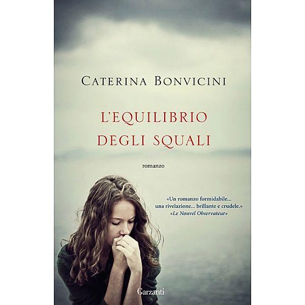 Garzanti Narratori: L'equilibrio degli squali, Caterina Bonvicini