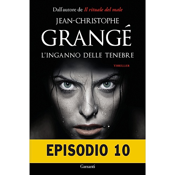 Garzanti Narratori: L'inganno delle tenebre - Episodio 10, Jean-Christophe Grangé
