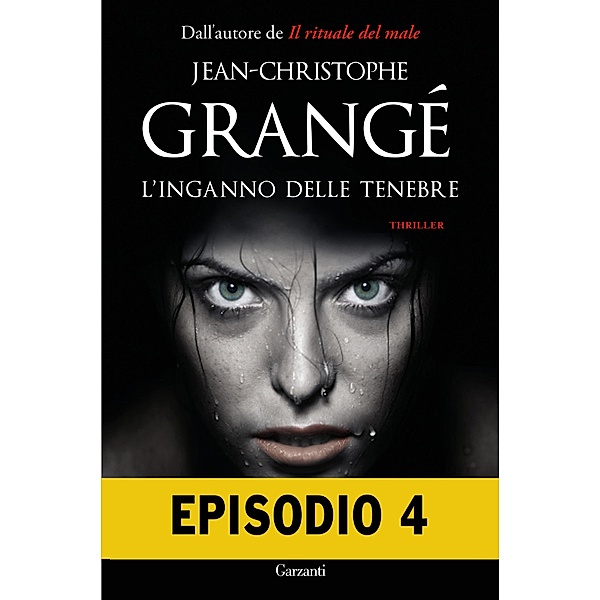 Garzanti Narratori: L'inganno delle tenebre - Episodio 4, Jean-Christophe Grangé