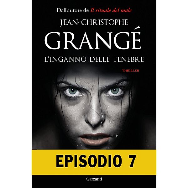 Garzanti Narratori: L'inganno delle tenebre - Episodio 7, Jean-Christophe Grangé