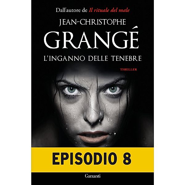 Garzanti Narratori: L'inganno delle tenebre - Episodio 8, Jean-Christophe Grangé