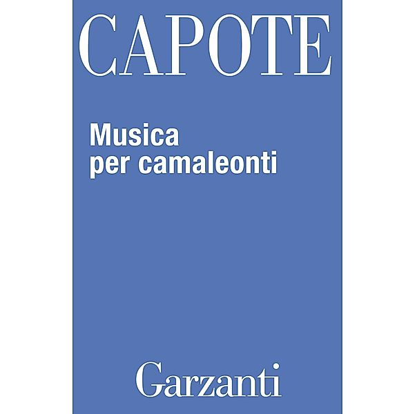 Garzanti Narratori: Musica per camaleonti, Truman Capote