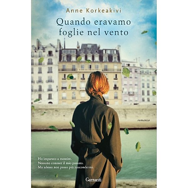 Garzanti Narratori: Quando eravamo foglie nel vento, Anne Korkeakivi