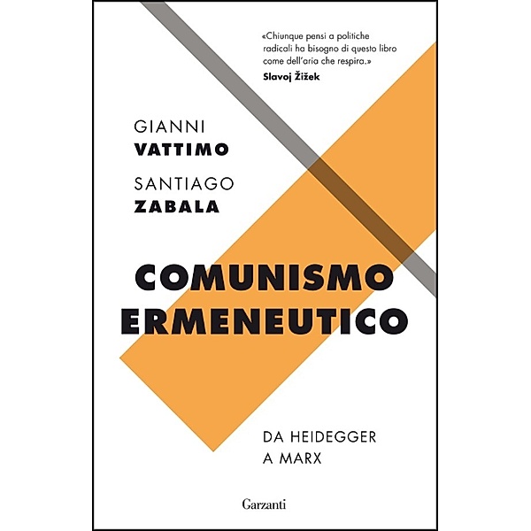 Garzanti Saggi: Comunismo ermeneutico, Gianni Vattimo, Santiago Zabala
