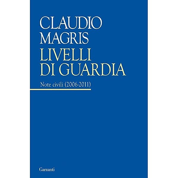 Garzanti Saggi: Livelli di guardia, Claudio Magris